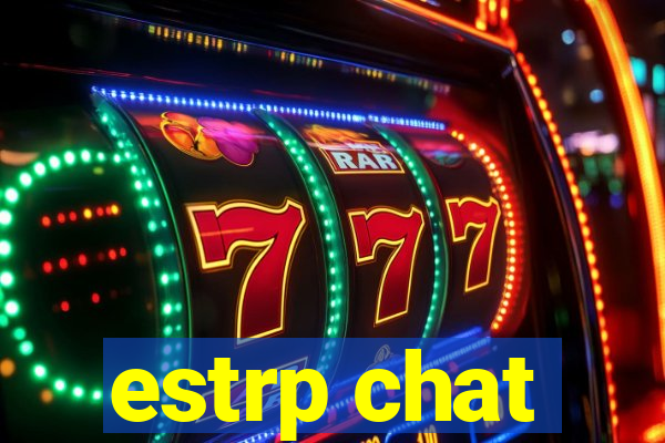 estrp chat